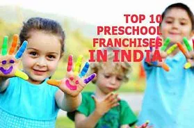 The Top 10 Preschool Franchise Businesses in India for 2025