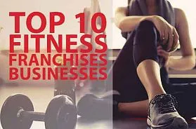 Top 10 Fitness Franchise Businesses For 2025