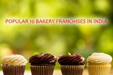 Popular 10 Bakery Franchises in India for 2025