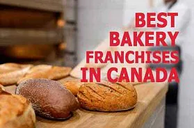 The 10 Best Bakery Franchise Businesses in Canada for 2025