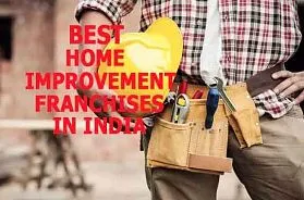 The 7 Best Home Improvement Franchise Businesses in India for 2025