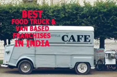 The 10 Best Food Truck & Van Based Franchise Businesses in India for 2025