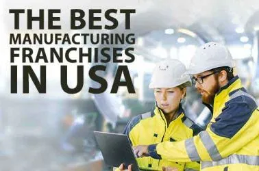 The 10 Best Manufacturing Franchise Business Opportunities in USA for 2025