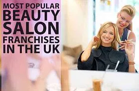 Most Popular Beauty Salon Franchise Opportunities in The UK in 2025