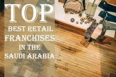 The Best Retail Franchises in the Saudi Arabia