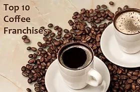 The 10 Best Coffee Franchises in India for 2025
