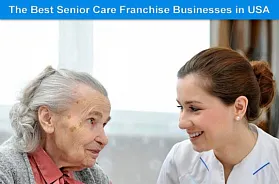 The 10 Best Senior Care Franchise Businesses in USA for 2025