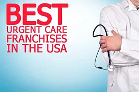 The 10 Best Urgent Care Franchise Business Opportunities in USA for 2025