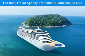The 5 Best Travel Agency Franchise Businesses in USA for 2025