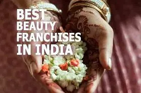 The 10 Best Beauty Franchise Businesses in India for 2025