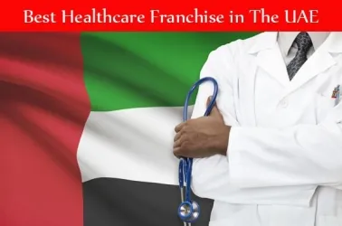 Best 10 Healthcare Franchise Business Opportunities in the UAE for 2025