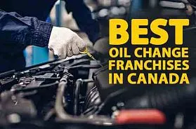 The 8 Best Oil Change Franchise Businesses in Canada for 2025