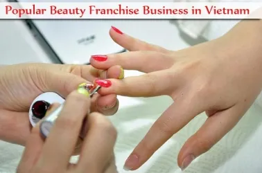 Popular 9 Beauty Franchise Business Opportunities in Vietnam in 2025
