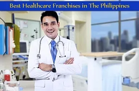 Best Healthcare Franchises in The Philippines for 2025
