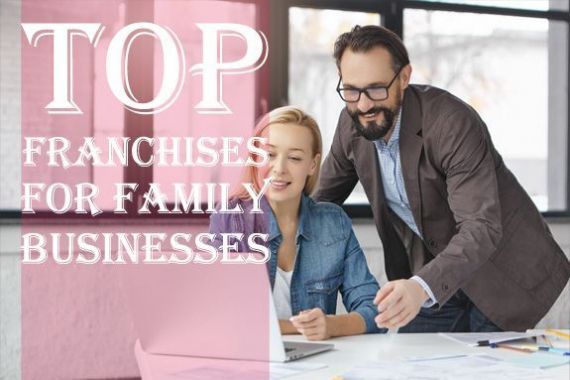 Top 5 franchises for family businesses