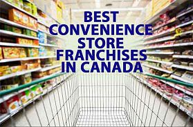 The 4 Best Convenience Store Franchise Businesses in Canada for 2022