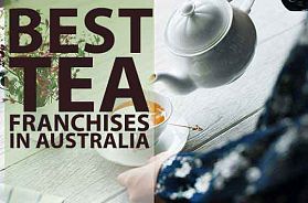5 Best Tea Franchises For Sale in Australia for 2022