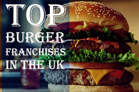 Top 7 Best Burger Franchises in the UK