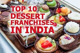 The Top 10 Dessert Franchise Businesses in India for 2022