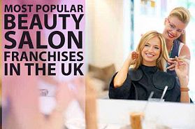 Most Popular Beauty Salon Franchise Opportunities in The UK in 2023