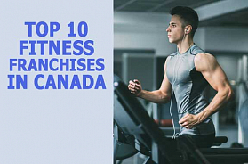 The Top 10 Fitness Franchise Businesses in Canada for 2023