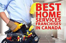 The 10 Best Home Services Franchise Businesses in Canada for 2022