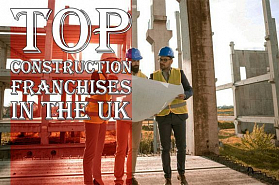 Top 5 Construction Franchises in UK