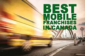 The 10 Best Mobile Franchise Businesses in Canada for 2022