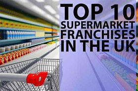 The Top 10 Supermarket Franchise Opportunities in The UK in 2023