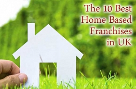The 10 Best Home Based UK`s Franchises in 2023