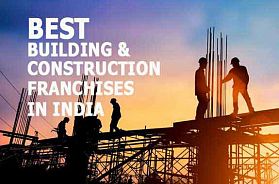 The 10 Best Building & Construction Franchise Businesses in India for 2021