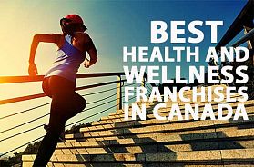 The 10 Best Health And Wellness Franchise Businesses in Canada for 2023