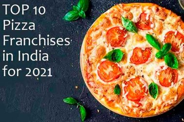 TOP 10 Pizza Franchises in India for 2021