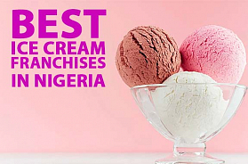 Best 10 Ice Cream Franchise Opportunities in Nigeria of 2022