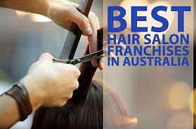 Best 10 Hair Salon Franchises For Sale in Australia in 2023