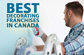 The 10 Best Decorating Franchise Businesses in Canada for 2022