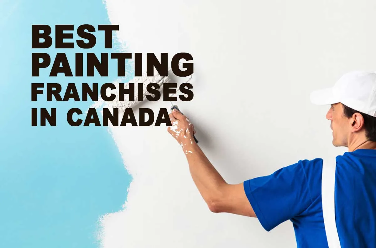 The 5 Best Painting Franchise Businesses in Canada for 2022